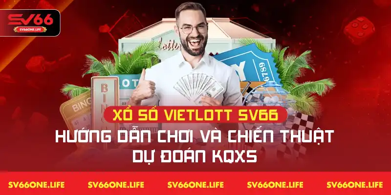 Xổ số Vietlott tại SV66 | Cách chơi và phương pháp dự đoán kết quả hiệu quả