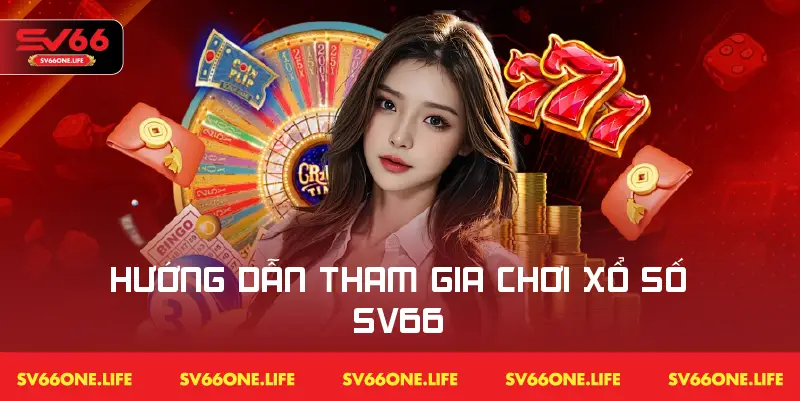 Hướng dẫn chi tiết cách tham gia vào sảnh xổ số SV66 dễ dàng