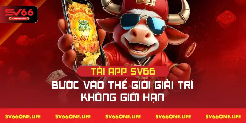 Tải App SV66 – Bước Vào Thế Giới Giải Trí Không Giới Hạn
